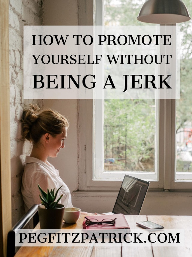 How To Promote Yourself Without Being A Jerk