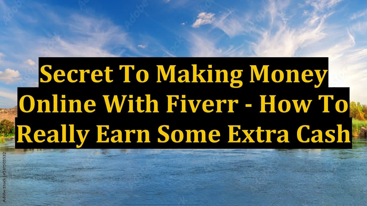 Secret To Making Money Online With Fiverr - How To Really Earn Some Extra Cash